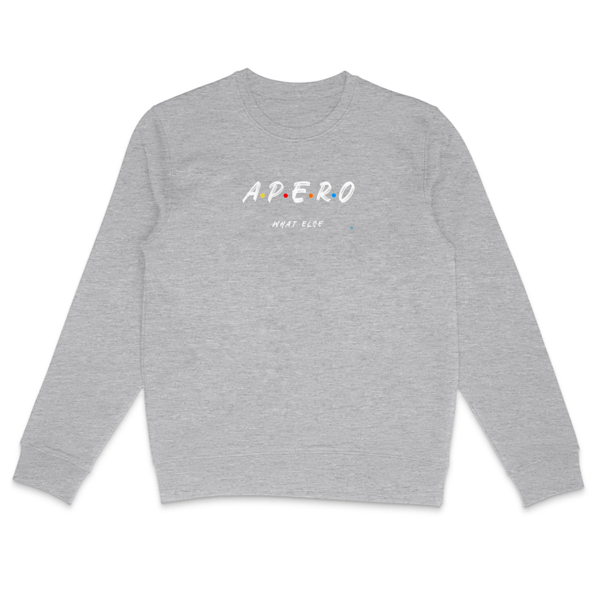 Sweat-shirt Unisexe 5 lettres conviviales : APERO. What else