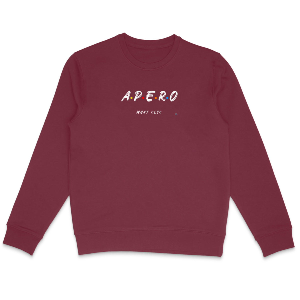 Sweat-shirt Unisexe 5 lettres conviviales : APERO. What else